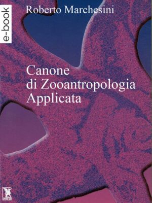 Canone di zooantropologia applicata - Roberto Marchesini